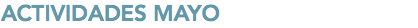 ACTIVIDADES MAYO